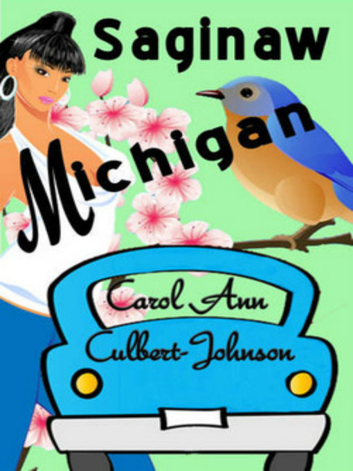 Title details for Saginaw, Michigan (Short Story) by Carol Ann Culbert Johnson - Available